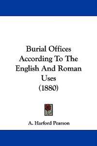 Burial Offices According to the English and Roman Uses