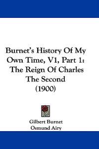 Burnet's History Of My Own Time, V1, Part 1