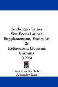 Anthologia Latina Sive Poesis Latinae Supplementum, Fasciculus 2