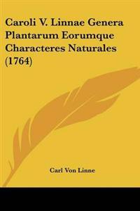 Caroli V. Linnae Genera Plantarum Eorumque Characteres Naturales (1764)