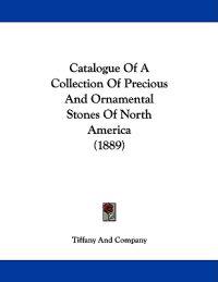 Catalogue of a Collection of Precious and Ornamental Stones of North America