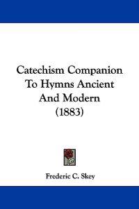 Catechism Companion to Hymns Ancient and Modern