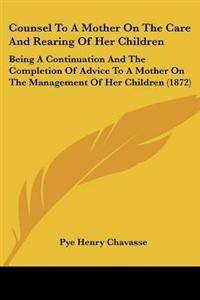 Counsel To A Mother On The Care And Rearing Of Her Children