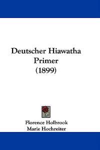 Deutscher Hiawatha Primer (1899)