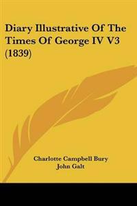 Diary Illustrative Of The Times Of George IV V3 (1839)