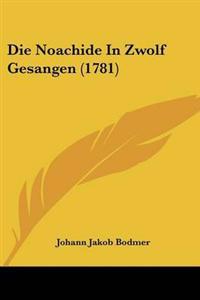 Die Noachide In Zwolf Gesangen (1781)