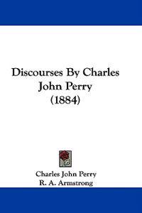 Discourses By Charles John Perry (1884)