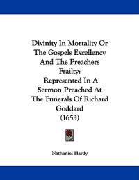 Divinity in Mortality or the Gospels Excellency and the Preachers Frailty
