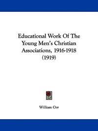 Educational Work of the Young Men's Christian Associations, 1916-1918