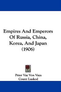 Empires and Emperors of Russia, China, Korea, and Japan