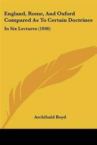 England, Rome, And Oxford Compared As To Certain Doctrines