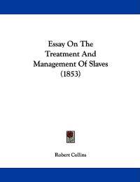 Essay On The Treatment And Management Of Slaves (1853)