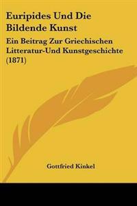 Euripides Und Die Bildende Kunst