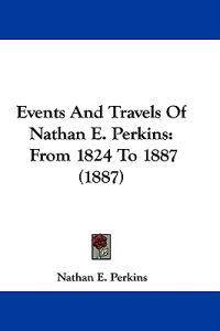 Events and Travels of Nathan E. Perkins