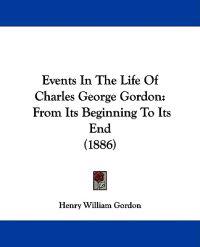 Events in the Life of Charles George Gordon