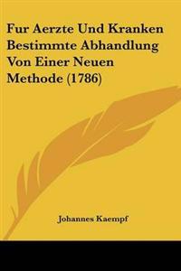 Fur Aerzte Und Kranken Bestimmte Abhandlung Von Einer Neuen Methode (1786)