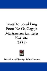 Feag-hoiporakkiug Foou Ne OS Gagaja Ma Aamauriga, Iesu Karisito