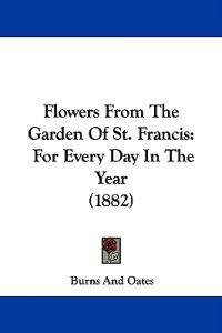 Flowers from the Garden of St. Francis