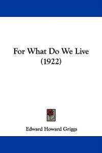 For What Do We Live