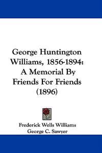 George Huntington Williams, 1856-1894