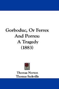 Gorboduc, Or Ferrex And Porrex