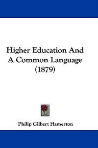 Higher Education And A Common Language (1879)