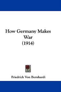 How Germany Makes War (1914)