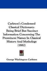 Carleton's Condensed Classical Dictionary