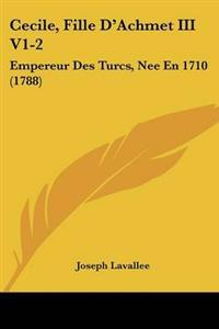 Cecile, Fille D'Achmet III V1-2