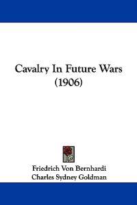 Cavalry In Future Wars (1906)