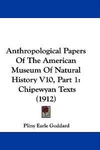 Anthropological Papers Of The American Museum Of Natural History V10, Part 1