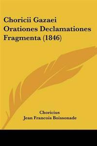 Bokomslag för "Choricii Gazaei Orationes Declamationes Fragmenta (1846)"