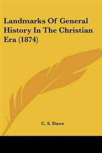 Landmarks Of General History In The Christian Era (1874)