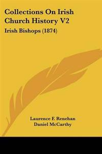 Collections On Irish Church History V2
