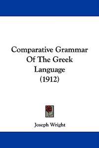 Bokomslag for "Comparative Grammar Of The Greek Language"