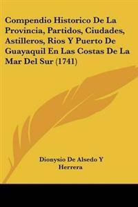 Bokomslag för "Compendio Historico De La Provincia, Partidos, Ciudades, Astilleros, Rios Y Puerto De Guayaquil En Las Costas De La Mar Del Sur (1741)"