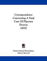Correspondence Concerning a Fatal Case of Placenta Proevia