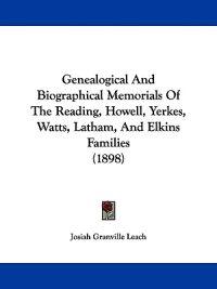 Genealogical and Biographical Memorials of the Reading, Howell, Yerkes, Watts, Latham, and Elkins Families
