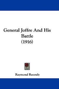 General Joffre And His Battle (1916)