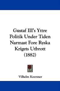 Gustaf Iii's Yttre Politik Under Tiden Narmast Fore Ryska Krigets Utbrott