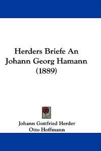 Herders Briefe An Johann Georg Hamann (1889)