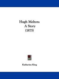 King, K: Hugh Melton