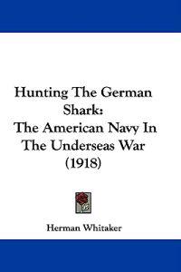 Hunting The German Shark