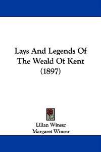 Kirjan kansi "Lays and Legends of the Weald of Kent"