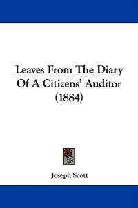 Leaves From The Diary Of A Citizens' Auditor (1884)