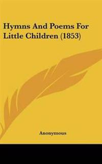 Hymns And Poems For Little Children (1853)