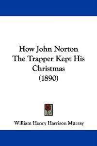 How John Norton the Trapper Kept His Christmas