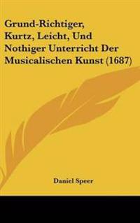 Kirjan kansi "Grund-richtiger, Kurtz, Leicht, Und Nothiger Unterricht Der Musicalischen Kunst"