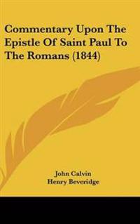 Commentary Upon The Epistle Of Saint Paul To The Romans (1844)