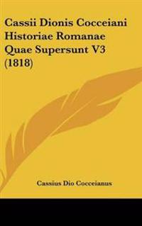 Cassii Dionis Cocceiani Historiae Romanae Quae Supersunt